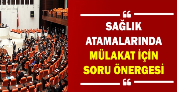 CHP'den sağlık atamalarında mülakat için soru önergesi