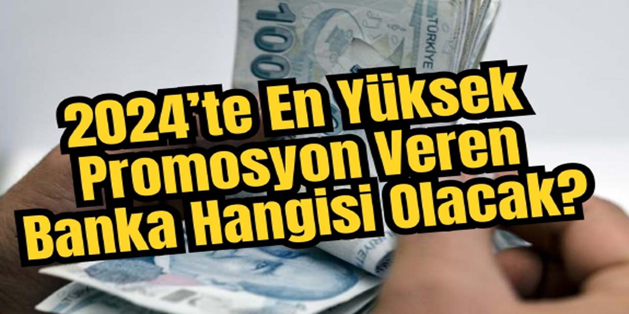 Maaşlara %50 zam sonrası, en yüksek promosyon veren banka belli oldu! İşte 2024 banka banka güncel promosyonlar