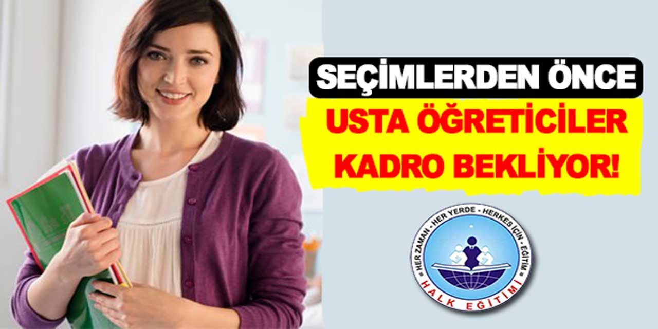 MEB'de çalışan usta öğreticiler, seçimden önce kadro bekliyor!