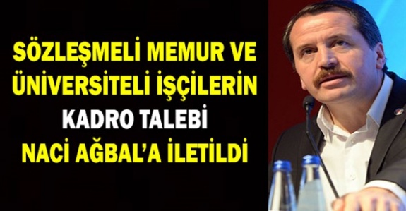 Ali Yalçın Sözleşmeli Memur ve Üniversiteli İşçilerin Kadro Taleplerini Cumhurbaşkanlığına İletti