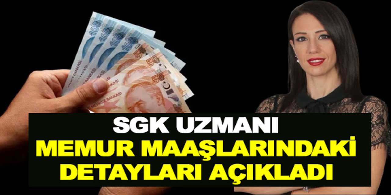 Sosyal Güvenlik Uzman Melis Elmen, memur maaşlarındaki detayları açıkladı!