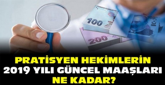 Her Derece ve Kademede Pratisyen Hekim Maaşları (2019 Yılı)