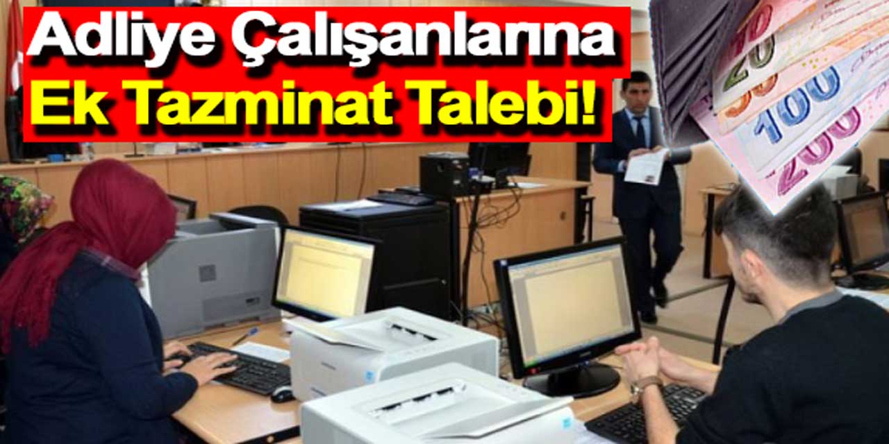 Adliye çalışanlarına, ek tazminat verilecek mi?