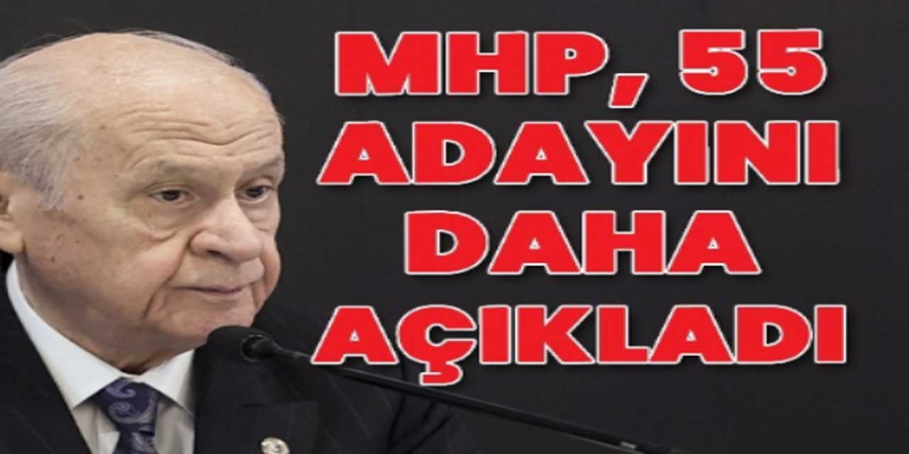 MHP 55 belediye başkan adayı daha tanıttı: İşte 25 Ocak 2024 tarihli isim listesi...