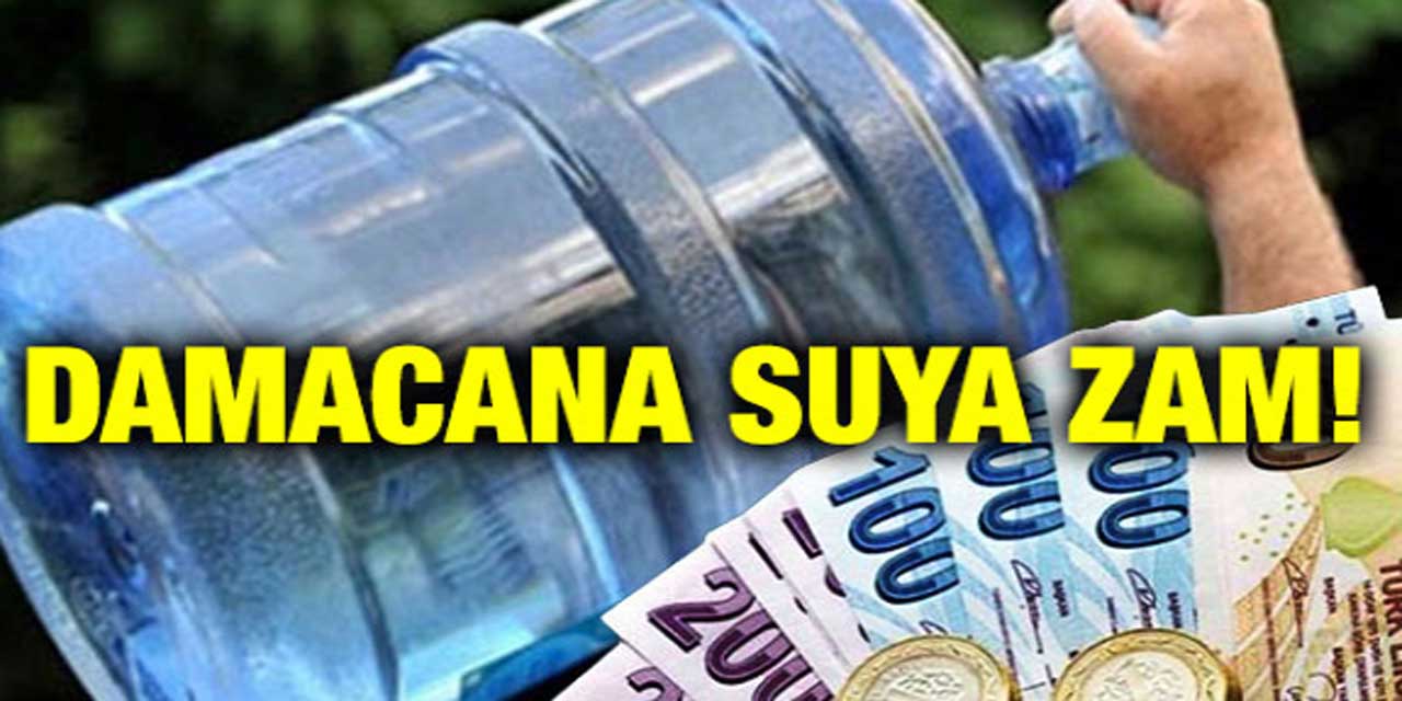 Damacana Sulara Yüzde 100 Zam! 1 Damacana Suyun Fiyatı Şaşırtıyor!