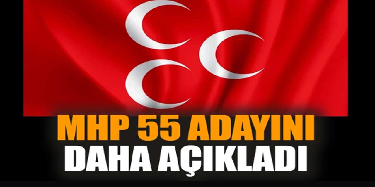 MHP, 55 aday daha açıkladı (18 Ocak 2024)