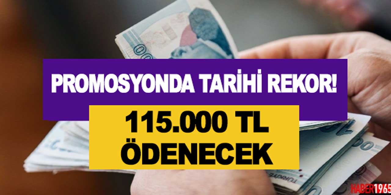 Kulaklarınıza inanamayacaksınız: 115.000 TL rekor promosyonda imzalar atıldı