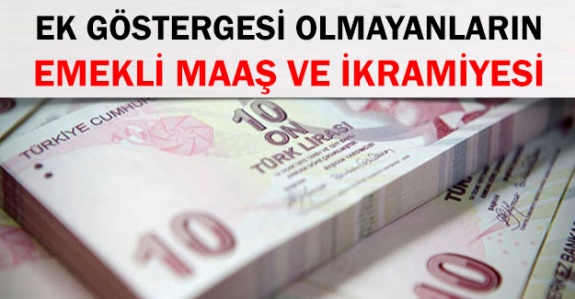 Ek Göstergesi Olmayanların Emekli Maaş ve İkramiyesi