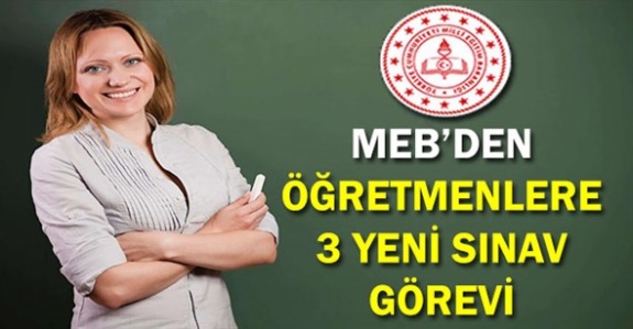 MEBBİS MEB'den Öğretmenlere 3 Yeni Sınav Görevi (1-2 Haziran 2019)