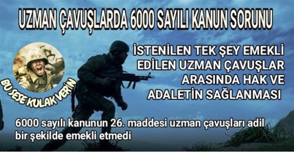 Uzman Çavuşlarda 6000 sayılı kanun sorunu