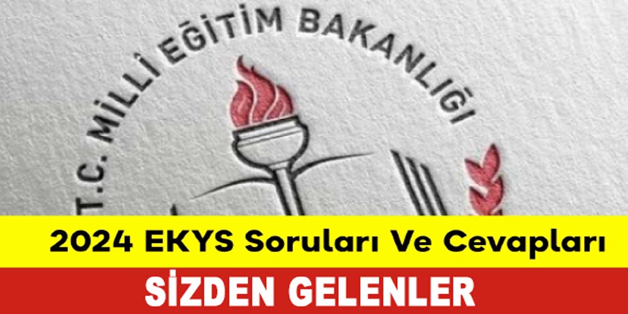 MEB, 18 Şubat 2024 EKYS Soruları ve Cevapları (Sizden Gelenler)