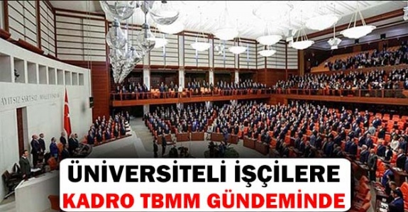 Üniversite Mezunu İşçilere Memurluk TBMM Gündeminde 13 Mayıs 2019