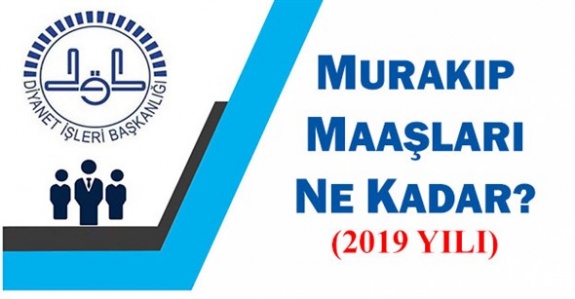 Murakıp nedir? Diyanette ne iş yapar? Güncel maaşı ne kadar? (2019 yılı)