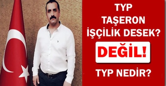 "TYP" Taşeron İşçilik Desek? Değil! "TYP" Nedir?