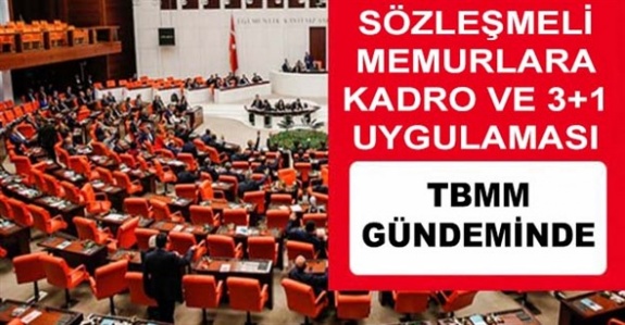 Sözleşmeli Memurlara Kadro ve 3+1 Uygulaması TBMM Genel Kurulunda