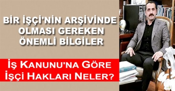 İş Kanununa Göre İşçi Hakları Nelerdir? İşte Bir İşçinin Arşivinde Olmazsa Olmaz Önemli Bilgiler