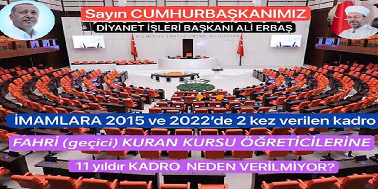 İmamlara 2 kez verilen kadro FAHRİ (geçici) KURAN KURSU ÖĞRETİCİLERİNE 11 yıldır neden verilmiyor?