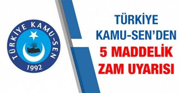 Türkiye Kamu-Sen'den Memur ve Emekli Zammı İçin 5 Maddelik Uyarı