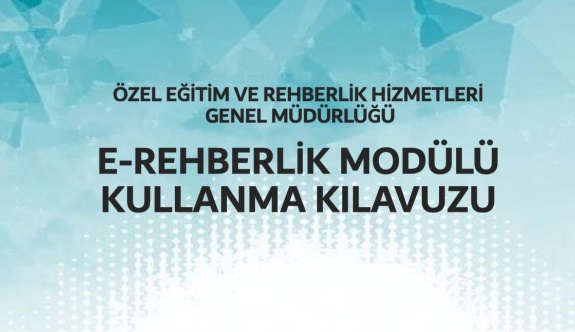 e-Rehberlik Modülü Kullanım Kılavuzu Yayımlandı (Haziran 2019)