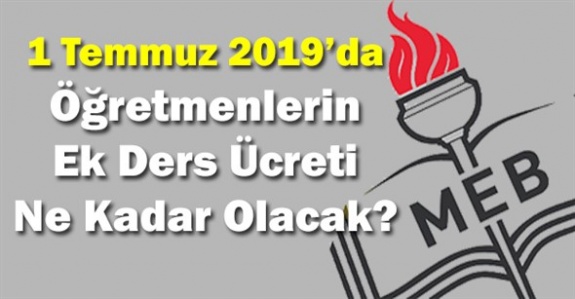 1 Temmuz 2019'da öğretmenlerin destekleme ve yetiştirme kursu ve ek ders ücreti ne kadar?