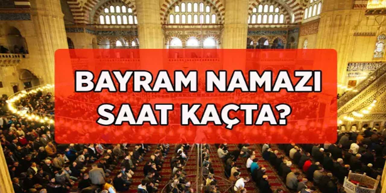 DİYANET KURBAN BAYRAMI İL İL BAYRAM NAMAZI SAATLERİ 2024 |Bayram namazı saat kaçta kılınacak? İSTANBUL ANKARA İZMİR ve tüm iller