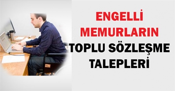 Engelli memur ve yakınlarının 2019 toplu sözleşme talepleri