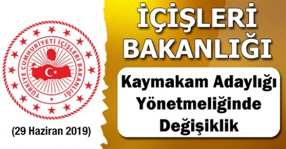 Kaymakam Adayları Yönetmeliğinde Değişiklik (29 Haziran 2019)