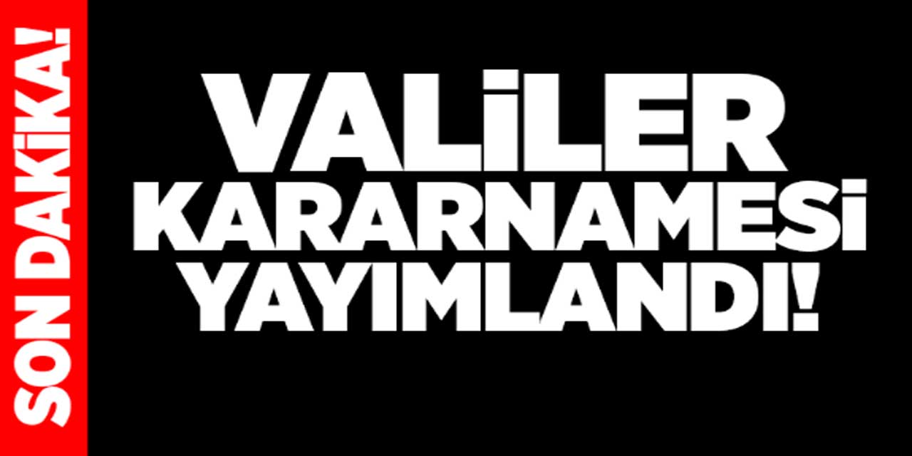 VALİ ATAMALARI SON DAKİKA: Valiler kararnamesi yayımlandı, hangi valiler değişti? İşte 10 Temmuz 2024 Resmi Gazete kararları