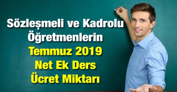 Öğretmenlerin Temmuz 2019 DYK ve ek ders ücreti net miktarı