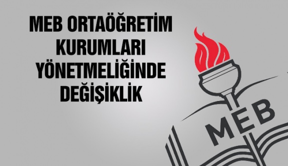 MEB Ortaöğretim (Lise) Kurumları Yönetmeliğinde Değişiklik (12 Temmuz 2019)