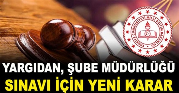 İdare mahkemesinden 2019 yılı MEB şube müdürü atamaları hakkında yeni karar! 513 şube müdürü ataması iptal mi?