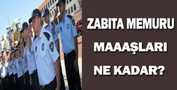 Zabıta memuru her derece kademede 15 Temmuz 2019 zamlı maaş tablosu