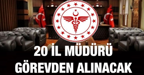 20 İl Müdürü görevden alınacak!