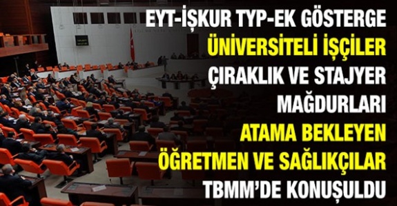 EYT, İŞKUR TYP, 3600 ek gösterge, üniversiteli işçi, çırak ve stajyer, atanamayan öğretmen ve sağlıkçı sorunları çözülmeden Meclis tatile girmesin