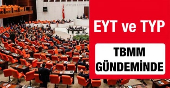 EYT’lilerin emekli edilmesi ve TYP'lilere kadro TBMM'de görüşüldü