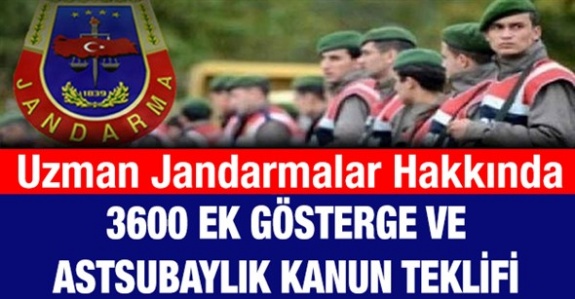 Uzman jandarmalara 3600 ek gösterge ve astsubaylık hakkı için kanun teklifi (18 Temmuz 2019)