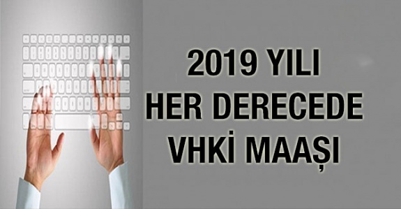 Her Derecede 2019 Temmuz- Aralık Veri Hazırlama ve Kontrol İşletmeni VHKİ Maaşı