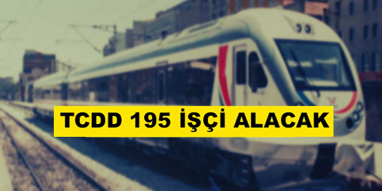 Devlet Demiryolları 195 İşçi Alacak! Başvuru Şartları ve Tarihleri Belli Oldu