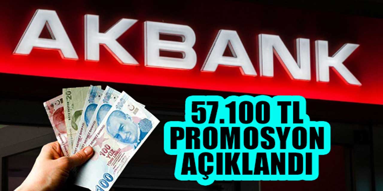 Bu Sabah Açıklandı! Akbank Promosyonu 57.100 TL'ye Yükseltti!