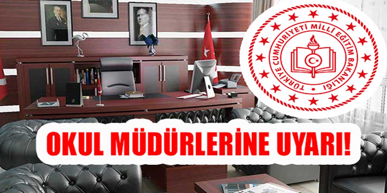 Milli Eğitim Bakanlığı'ndan Okul Müdürlerine Son Dakika Uyarısı!