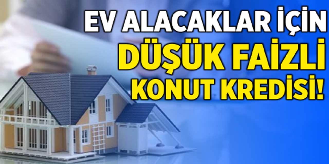 Kamu Bankalarından Düşük Faizli Konut Kredisi: Oranlar Belli Oldu!