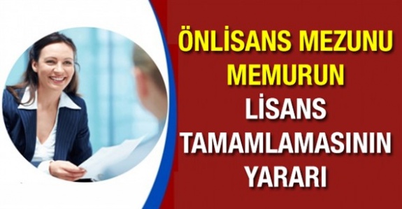 Her unvanda önlisans mezunu memurun, lisans tamamlamasının faydaları