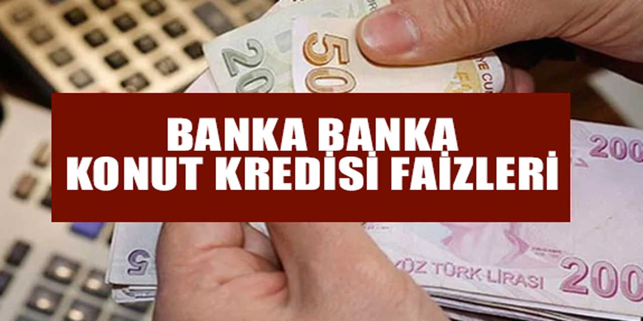 İşte 2 milyon lira tutarındaki konut kredisi veren bankaların güncel faiz oranları!