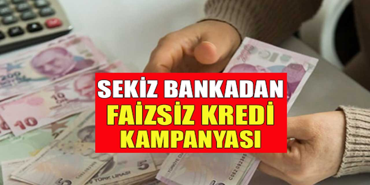 8 Banka Faizsiz Kredi İmkanı Sunuyor! İşte O Bankaların Listesi