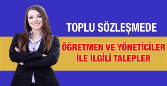 Toplu Sözleşmede Öğretmenler ve Yöneticiler İle İlgili Taleplerimiz