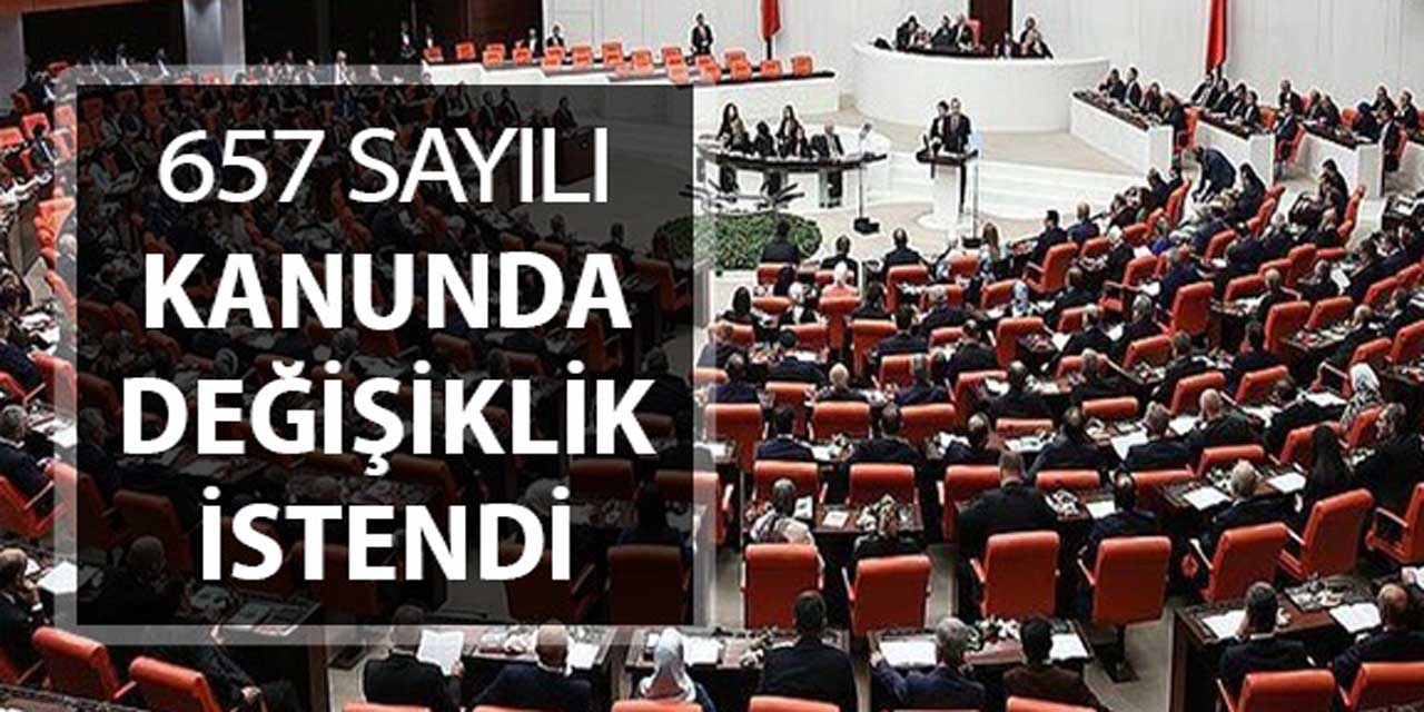 AK Parti 657 Sayılı Devlet Memurları Kanunu’nda Değişiklik İstedi