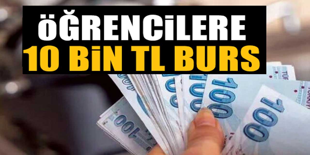 Öğrencilere 10 Bin TL Burs Müjdesi!