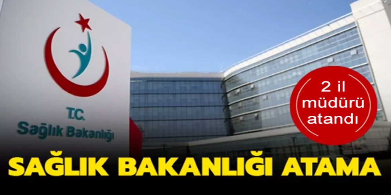 Sağlık Bakanlığı’nda Görev Değişikliği: İki İlde Yeni Müdür Atandı!