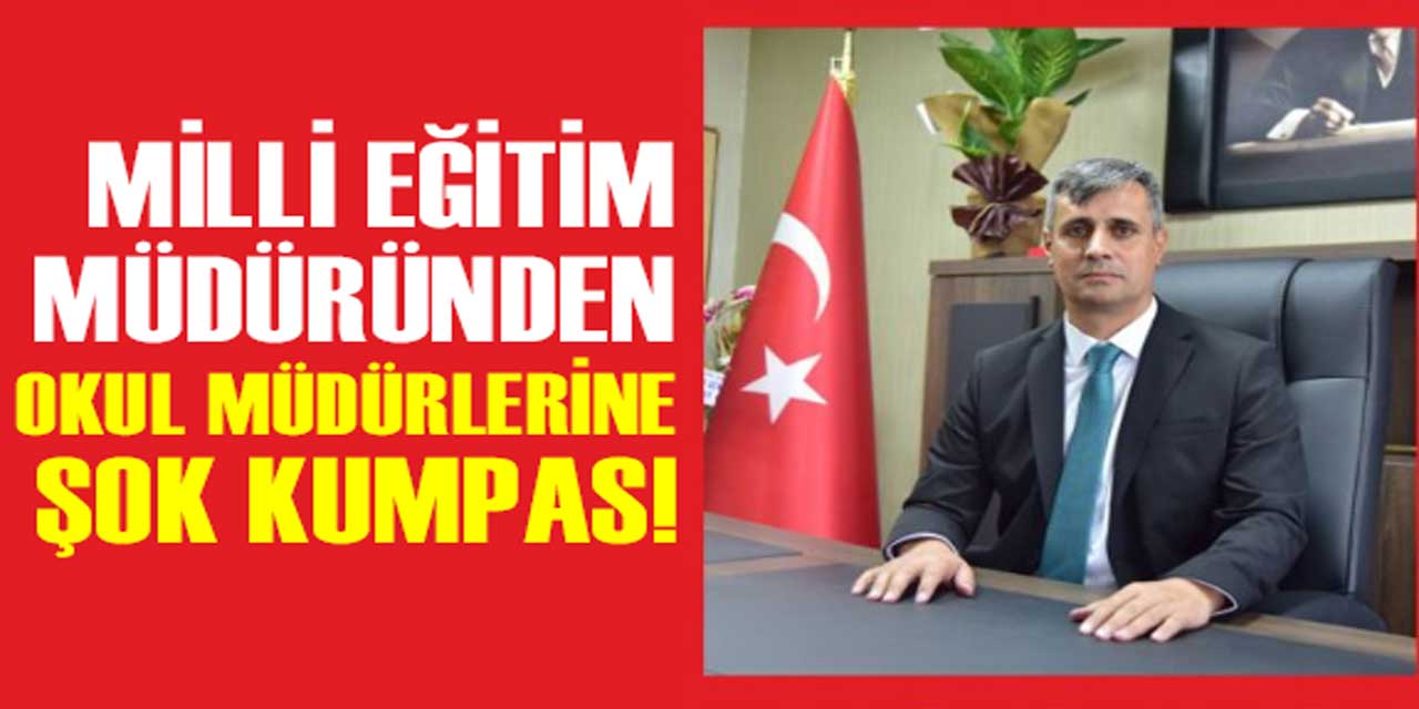 İlçe Milli Eğitim Müdürü’nden Okul Müdürlerine Şok Kumpas