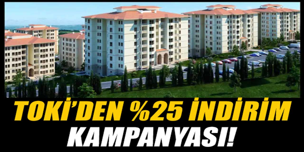 TOKİ'den %25 İndirim Kampanyası: Başvuru Tarihleri Açıklandı